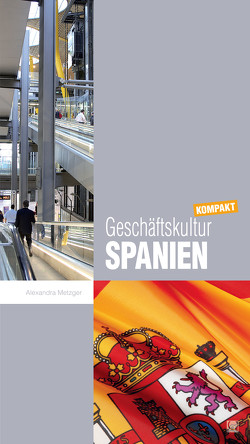 Geschäftskultur Spanien kompakt von Metzger,  Alexandra