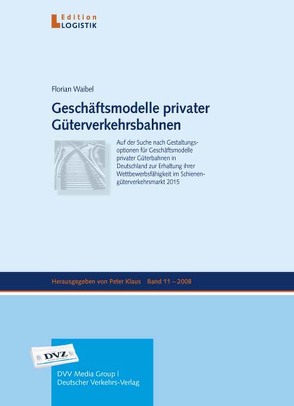 Geschäftsmodelle privater Güterverkehrsbahnen von Waibel,  Florian