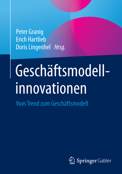 Geschäftsmodellinnovationen von Granig,  Peter, Hartlieb,  Erich, Lingenhel,  Doris