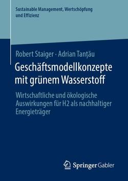 Geschäftsmodellkonzepte mit grünem Wasserstoff von Staiger,  Robert, Tanțǎu,  Adrian