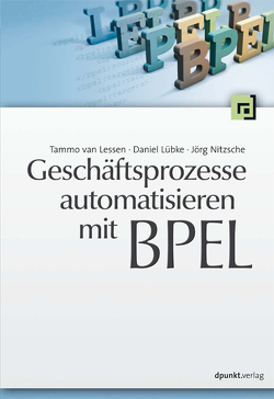 Geschäftsprozesse automatisieren mit BPEL von Lessen,  Tammo van, Lübke,  Daniel, Nitzsche,  Jörg
