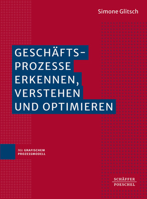 Geschäftsprozesse erkennen, verstehen und optimieren von Glitsch,  Simone