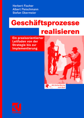 Geschäftsprozesse realisieren von Fischer,  Herbert, Fleischmann,  Albert, Obermeier,  Stefan