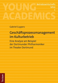 Geschäftsprozessmanagement im Kulturbetrieb von Cuypers,  Gabriel