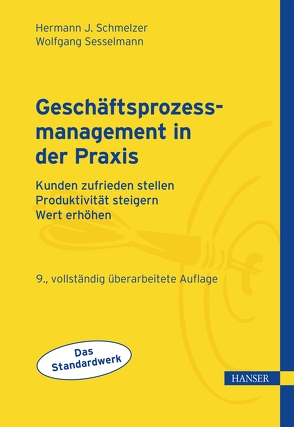 Geschäftsprozessmanagement in der Praxis von Schmelzer,  Hermann J., Sesselmann,  Wolfgang