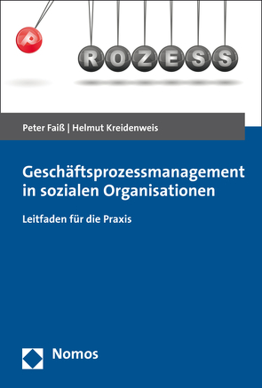 Geschäftsprozessmanagement in sozialen Organisationen von Faiß,  Peter, Kreidenweis,  Helmut