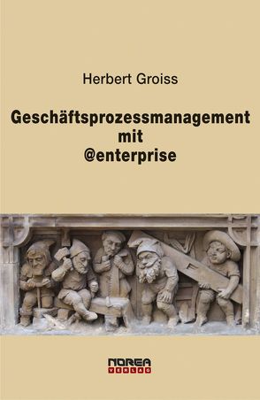 Geschäftsprozessmanagement mit @enterprise von Groiss,  Herbert