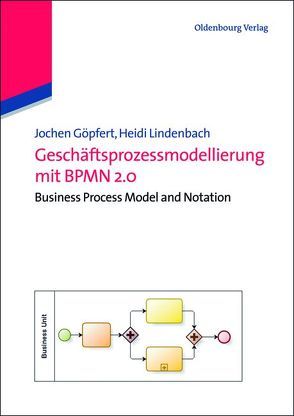 Geschäftsprozessmodellierung mit BPMN 2.0 von Göpfert,  Jochen, Lindenbach,  Heidi