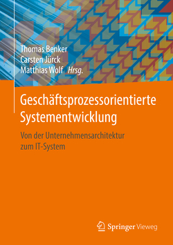 Geschäftsprozessorientierte Systementwicklung von Benker,  Thomas, Jürck,  Carsten, Wolf,  Matthias