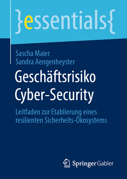Geschäftsrisiko Cyber-Security von Aengenheyster,  Sandra, Maier,  Sascha