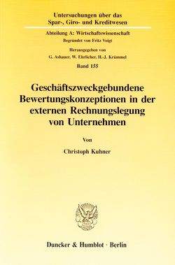 Geschäftszweckgebundene Bewertungskonzeptionen in der externen Rechnungslegung von Unternehmen. von Kuhner,  Christoph