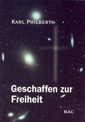 Geschaffen zur Freiheit von Philberth,  Karl