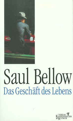 Geschäft des Lebens von Bellow,  Saul, Hasenclever,  Walter