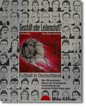 Geschäft oder Leidenschaft? Fussball in Deutschland von Matz,  Dieter, Meyer-Odewald,  Jens