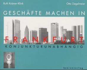 Geschäfte machen in Frankfurt – konjunkturunabhängig von Golm,  Andreas, Kraemer-Klink,  Ruth, Ziegelmeier,  Otto
