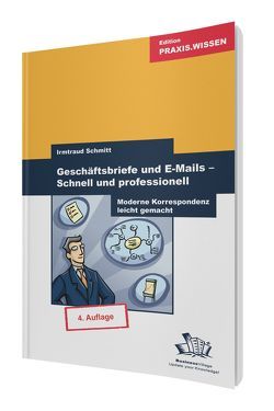 Geschäftsbriefe und E-Mails – Schnell und professionell von Schmitt,  Irmtraud