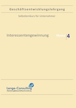 Geschäftsentwicklungslehrgang / Geschäftsentwicklungslehrgang: Modul 4 – Interessentengewinnung von Lenge,  Andreas