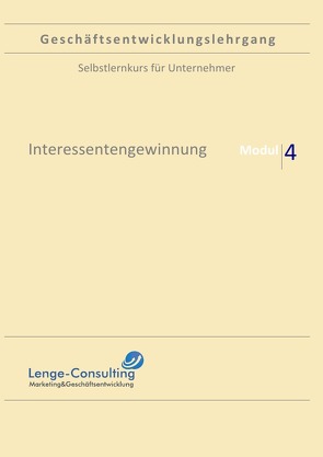 Geschäftsentwicklungslehrgang / Geschäftsentwicklungslehrgang: Modul 4 – Interessentengewinnung von Lenge,  Andreas
