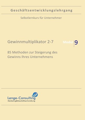 Geschäftsentwicklungslehrgang / Geschäftsentwicklungslehrgang: Modul 9 – Gewinnmultiplikator 7-9, Lenge-Consulting von Lenge,  Andreas