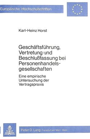 Geschäftsführung, Vertretung und Beschlussfassung bei Personenhandelsgesellschaften von Horst,  Karl-Heinz