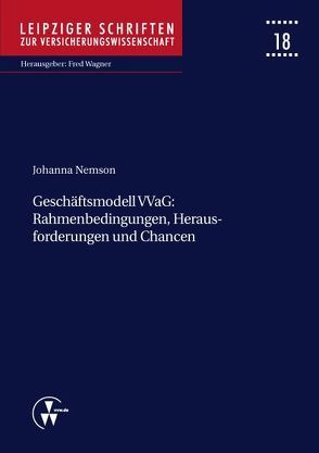 Geschäftsmodell VVaG: Rahmenbedingungen, Herausforderungen und Chancen von Nemson,  Johanna, Wagner,  Fred