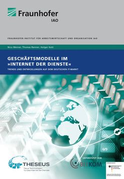 Geschäftsmodelle im „Internet der Dienste“. von Kett,  Holger, Renner,  Thomas, Spath,  Dieter, Weiner,  Nico