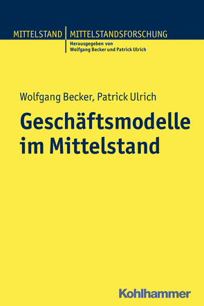 Geschäftsmodelle im Mittelstand von Becker,  Wolfgang, Ulrich,  Patrick