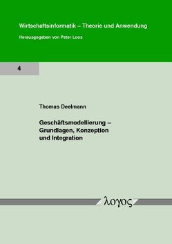 Geschäftsmodellierung – Grundlagen, Konzeption und Integration von Deelmann,  Thomas