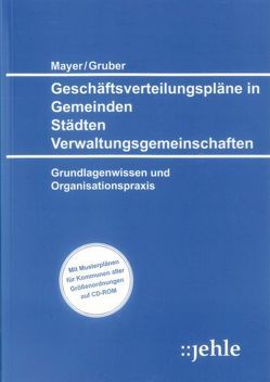 Geschäftsverteilungspläne in Gemeinden, Städten, Verwaltungsgemeinschaften von Grüber,  Herbert, Mayer,  Hans-Peter