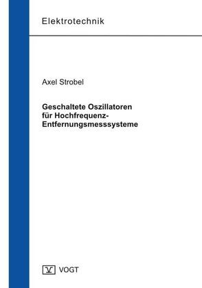 Geschaltete Oszillatoren für Hochfrequenz-Entfernungsmesssysteme von Strobel,  Axel
