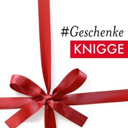 #Geschenke Knigge von Knigge,  Moritz Freiherr, Schellberg,  Michael, Steininger,  Otto, Strauch,  Kajo Titus