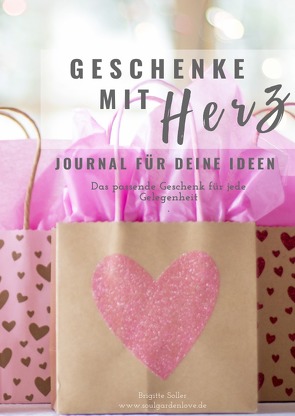 Geschenke mit Herz – Das passende Geschenk für jede Gelegenheit – Ideensammlung von Soller,  Brigitte