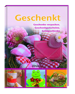 GESCHENKT: Geschenke verpacken, Geschenkgutscheine, Geldgeschenke von Otus,  Verlag