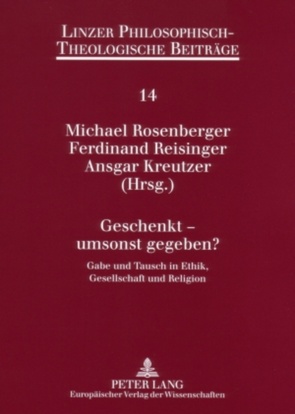 Geschenkt – umsonst gegeben? von Kreutzer,  Ansgar, Reisinger,  Ferdinand, Rosenberger,  Michael