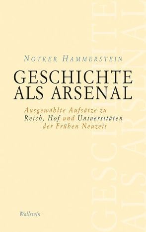 Geschichte als Arsenal von Hammerstein,  Notker, Maaser,  Michael, Walther,  Gerrit
