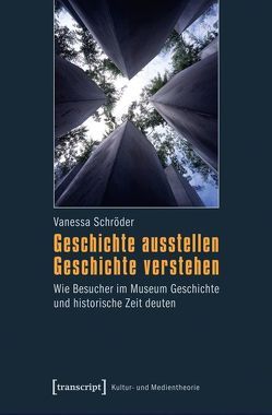 Geschichte ausstellen – Geschichte verstehen von Schröder,  Vanessa
