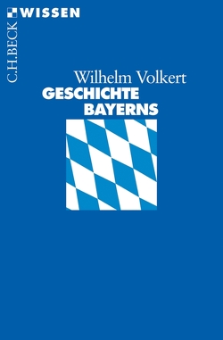 Geschichte Bayerns von Volkert,  Wilhelm