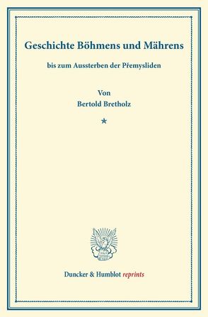 Geschichte Böhmens und Mährens von Bretholz,  Bertold