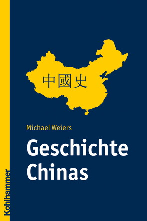 Geschichte Chinas von Weiers,  Michael