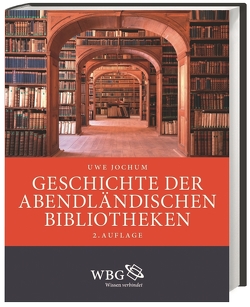 Geschichte der abendländischen Bibliotheken von Jochum,  Uwe