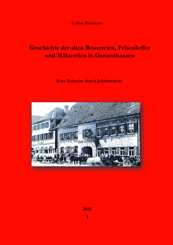 Geschichte der alten Brauereien, Felsenkeller und Mälzereien in Gunzenhausen von Hiemeyer,  Lothar