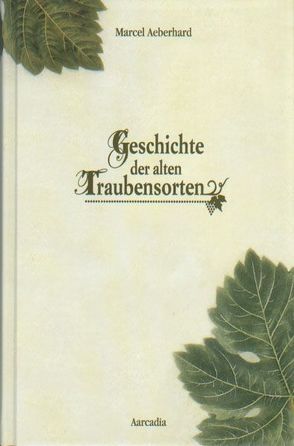 Geschichte der alten Traubensorten von Aeberhard,  Marcel