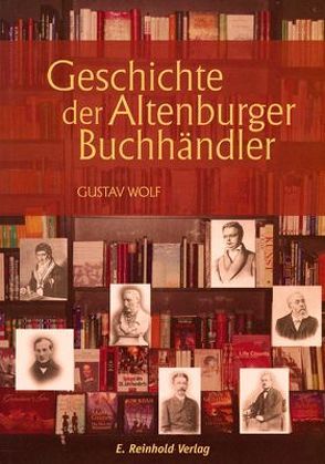 Geschichte der Altenburger Buchhändler von Wolf,  Gustav