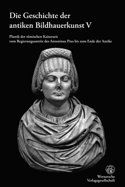 Geschichte der antiken Bildhauerkunst V von Bol,  Peter, Bol,  Renate, Kreikenbom,  Detlev, Reinsberg,  Carola