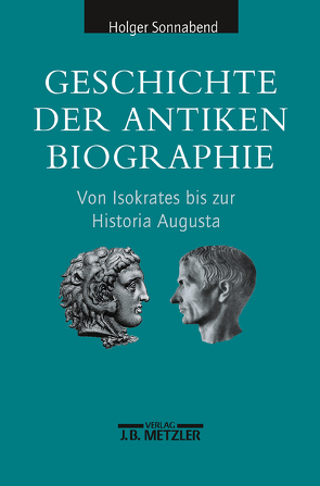 Geschichte der antiken Biographie von Sonnabend,  Holger