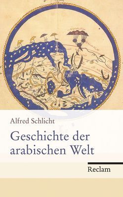 Geschichte der arabischen Welt von Schlicht,  Alfred