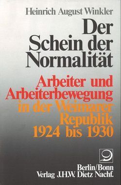 Geschichte der Arbeiter und der Arbeiterbewegung in Deutschland seit… / Der Schein der Normalität von Ritter,  Gerhard A, Winkler,  Heinrich