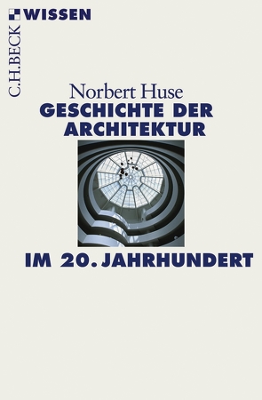 Geschichte der Architektur im 20. Jahrhundert von Huse,  Norbert