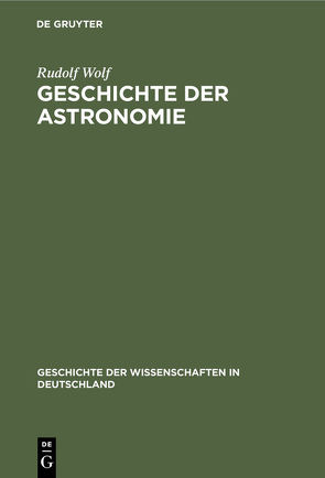 Geschichte der Astronomie von Wolf,  Rudolf