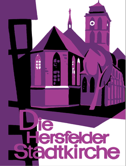 Geschichte der Bad Hersfelder Stadtkirche von Brill,  Ulrich, Hörle,  Dr. J., Jaeger,  Frank Nico, Lendle,  Otto, Scheer,  Dagmar, Völker,  Helga, Zillinger,  Dr. Waldemar